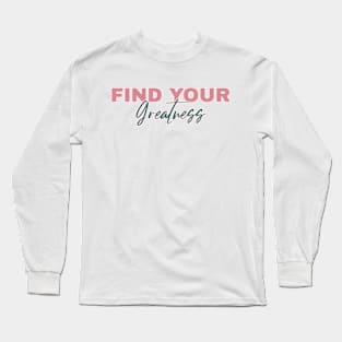 inspirational quote greatness Long Sleeve T-Shirt